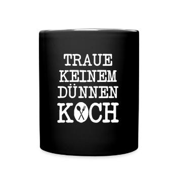 Kochen Trau Keinem Dünnen Koch Küche Chefkoch Küch - Tasse einfarbig - Schwarz - Vorne