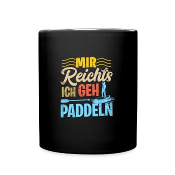Stand Up Paddling Mir Reichts Ich Geh Paddeln SUP - Tasse einfarbig - Schwarz - Vorne