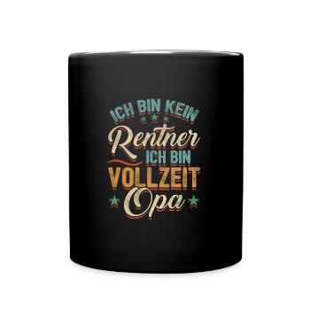 Ich Bin Kein Rentner Ich Bin Vollzeit Opa Großvate - Tasse einfarbig - Schwarz - Vorne