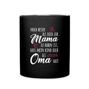 Omi Noch Besser Als Dich Zur Mama Zu Haben Oma Gro - Tasse einfarbig - Schwarz - Vorne