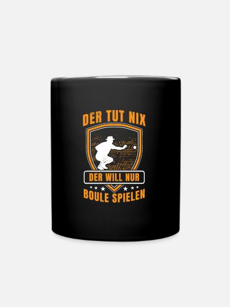 Der Tut Nix Der Will Nur Boule Spielen Botcha Peta - Tasse einfarbig - Schwarz