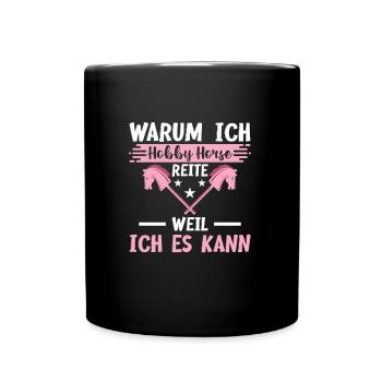 Warum Ich Hobby Horse Reite Weil Ich Es Kann Steck - Tasse einfarbig - Schwarz - Vorne