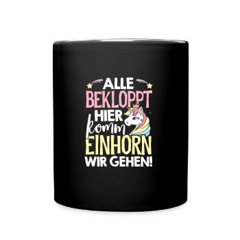 Alle Bekloppt Hier Komm Einhorn Wir Gehen Einhörne - Tasse einfarbig - Schwarz - Vorne