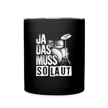 Ja Das Muss So Laut Drummer Schlagzeuger Rockmusik - Tasse einfarbig - Schwarz - Vorne