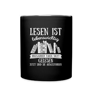 Lesen Ist Lebenswichtig Leser Bücher Roman Lektüre - Tasse einfarbig - Schwarz - Vorne