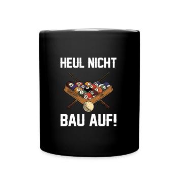 Heul Nicht Bau Auf Billard Snooker Pool Billardclu - Tasse einfarbig - Schwarz - Vorne