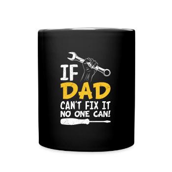 If dad can't fix it, no one can fix it - Full Colour Mug - black - Front