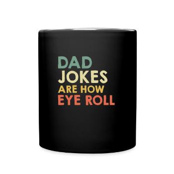 Dad Jokes are how Eye Roll Papa Witze - Full Colour Mug - black - Front