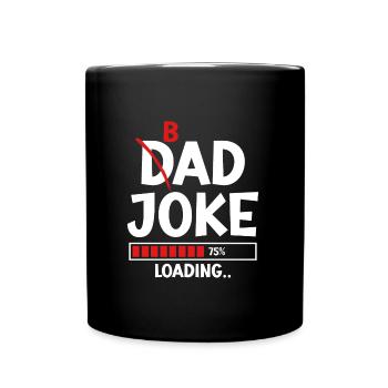 Bad Dad Joke Loading schlechte Papa Witze - Tasse einfarbig - Schwarz - Vorne