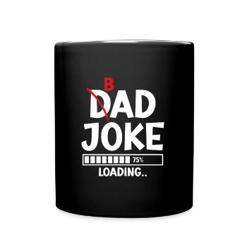 Bad Dad Joke Loading schlechte Papa Witze - Tasse einfarbig - Schwarz - Vorne