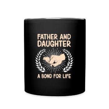 Father and Daughter a Bond for Life Papa Tochter - Full Colour Mug - black - Front
