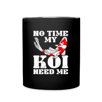 No time my kois need me koi - Full Colour Mug - black - Front