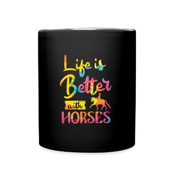 Life is better with Horses Pferde - Full Colour Mug - black - Front