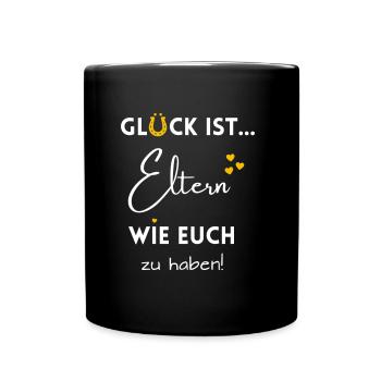 Glück ist, Eltern wie Euch zu haben! Mama & Papa - Tasse einfarbig - Schwarz - Vorne