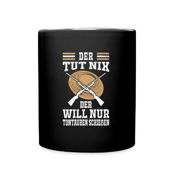 Der tut nix der will nur Tontaubenschießen - Tasse einfarbig - Schwarz - Vorne