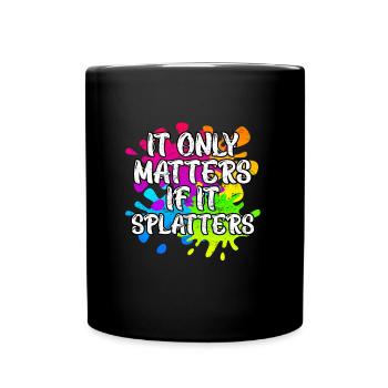 It only matters if it splatters Paintball - Full Colour Mug - black - Front