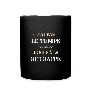 pas le temps je suis a la retraite homme humour - Mug uni - noir - Devant