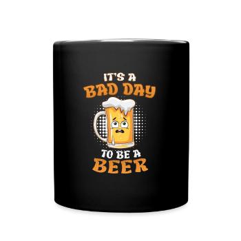 Schlechter Tag ein Bier zu sein Biertrinker - Tasse einfarbig - Schwarz - Vorne