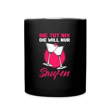Sie tut nix die will nur trinken Party Malle - Tasse einfarbig - Schwarz - Vorne