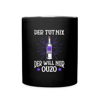 Der will nur Ouzo Trinker Grieche - Tasse einfarbig - Schwarz - Vorne