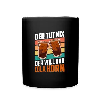 Der will nur Cola Korn - Tasse einfarbig - Schwarz - Vorne