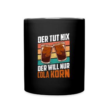 Der will nur Cola Korn - Tasse einfarbig - Schwarz - Vorne