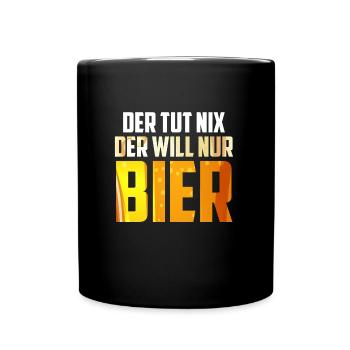 Der will nur Bier saufen Biertrinker - Tasse einfarbig - Schwarz - Vorne