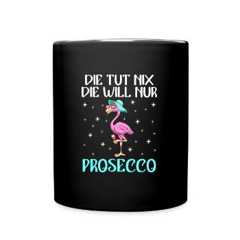Damen Feiern Party Die will nur Prosecco - Tasse einfarbig - Schwarz - Vorne