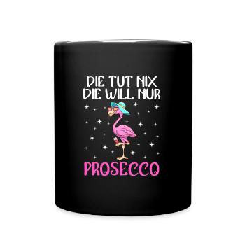 Damen Feiern Party Die will nur Prosecco - Tasse einfarbig - Schwarz - Vorne