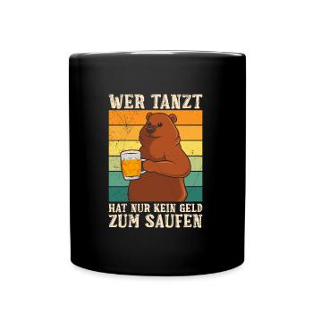 Wer tanz hat kein Geld zum Saufen Biertrinker - Tasse einfarbig - Schwarz - Vorne