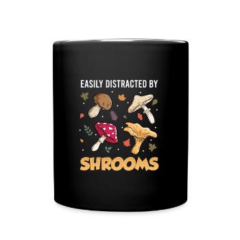 Easily distracted by Shrooms Pilzsammler - Tasse einfarbig - Schwarz - Vorne