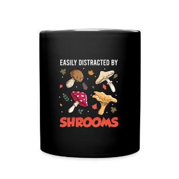 Easily distracted by Shrooms Pilzsammler - Tasse einfarbig - Schwarz - Vorne