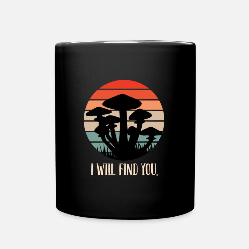 Ich werde dich finden Pilze sammlen - Tasse einfarbig - Schwarz