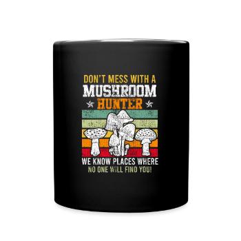 Never mess with a mushroom picker - Full Colour Mug - black - Front