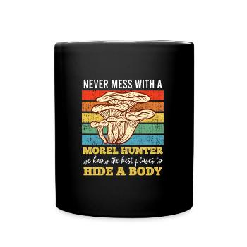 Leg dich nicht mit einem Morchel Sammler an - Tasse einfarbig - Schwarz - Vorne