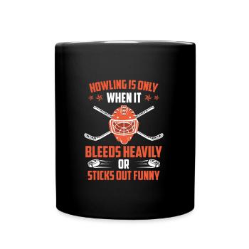 Howling is when it bleeds or stands out strangely - Full Colour Mug - black - Front
