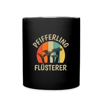 Flüsterer der Pfifferlinge Pilze Pilzsammler - Tasse einfarbig - Schwarz - Vorne