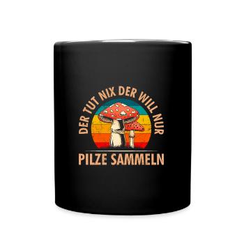 Der tut nix der will nur Pilze sammeln Pilzsammler - Tasse einfarbig - Schwarz - Vorne