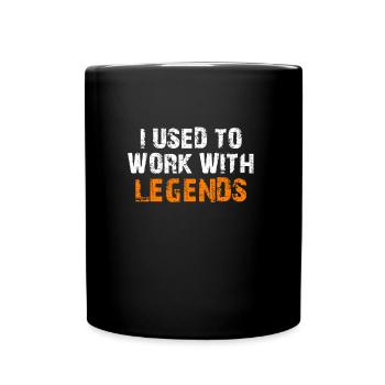 J’avais l’habitude de travailler avec des légendes - Mug uni - noir - Devant