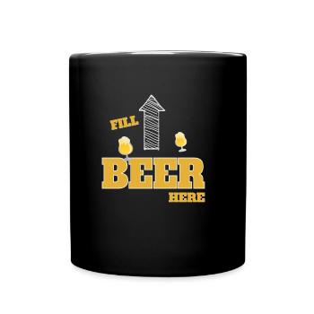 Lustiger Spruch für Bier Fans Fill Beer Here - Tasse einfarbig - Schwarz - Vorne