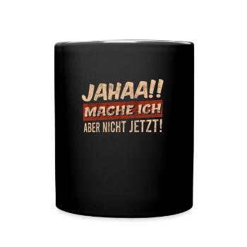 Faul Faulheit Ja mache ich aber nicht jetzt - Tasse einfarbig - Schwarz - Vorne