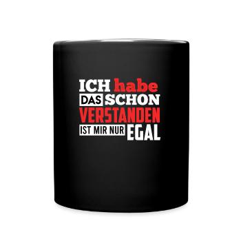 Ich habe das schon verstanden ist mir nur egal - Tasse einfarbig - Schwarz - Vorne