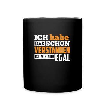 Ich habe das schon verstanden ist mir nur egal - Tasse einfarbig - Schwarz - Vorne