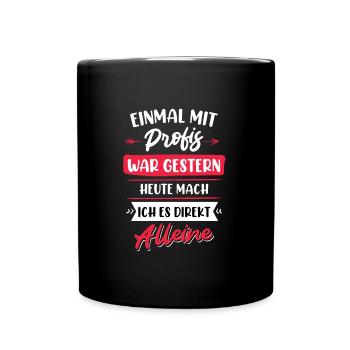 Einmal mit Profis war gestern - Tasse einfarbig - Schwarz - Vorne