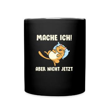 Mache ich aber nicht jetzt - Tasse einfarbig - Schwarz - Vorne