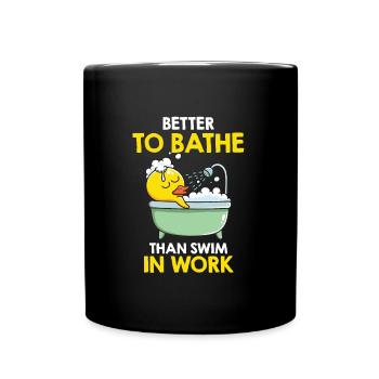 Mieux vaut se baigner que de nager au travail Baignoire - Mug uni - noir - Devant