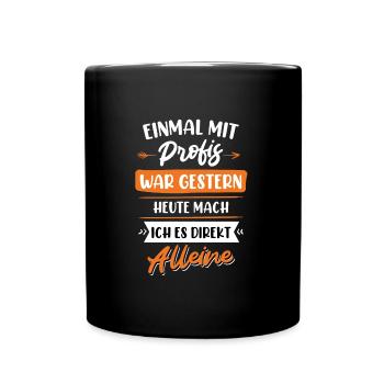 Einmal mit Profis war gestern - Tasse einfarbig - Schwarz - Vorne
