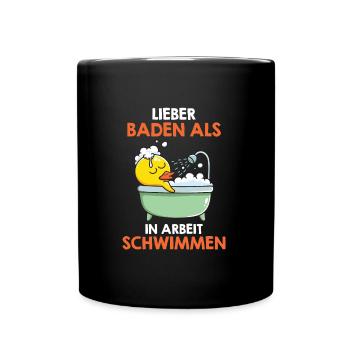 Lieber baden als in Arbeit schwimmen Badewanne - Tasse einfarbig - Schwarz - Vorne