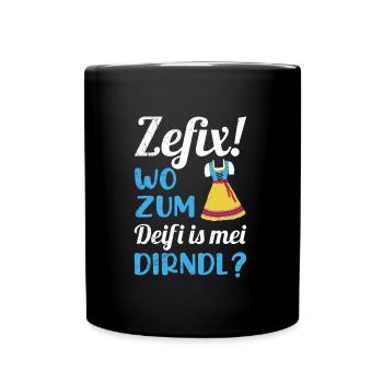 Zefix wo zum deifi is mein dirndl trachtenshirt - Tasse einfarbig - Schwarz - Vorne