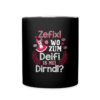 Zefix wo zum deifi is mein dirndl trachtenshirt - Tasse einfarbig - Schwarz - Vorne